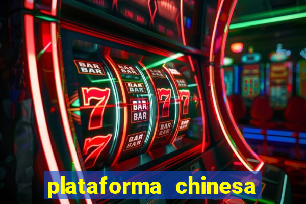 plataforma chinesa de jogos de cassino